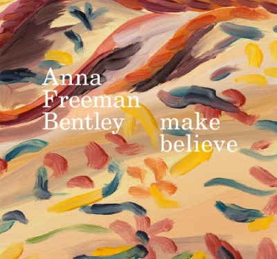 Anna Freeman Bentley - make believe