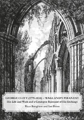 George Cuitt (1779-1854) - 'England's Piranesi'