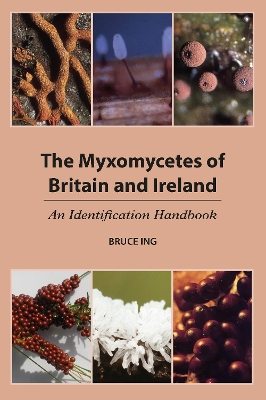 The Myxomycetes of Britain and Ireland