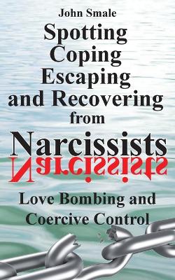 Spotting, Coping, Escaping and Recovering from Narcissists