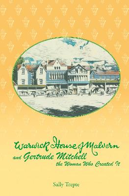 Warwick House of Malvern and Gertrude Mitchell the Woman Who Created It