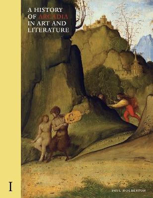 History of Arcadia in Art and Literature: Volume I