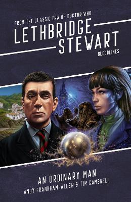 Lethbridge Stewart: Bloodlines - An Ordinary Man