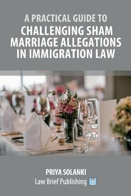 Practical Guide to Challenging Sham Marriage Allegations in Immigration Law