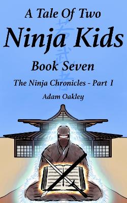 A Tale Of Two Ninja Kids - Book 7