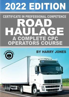 Certificate of Professional Competence Road Haulage 2022 edition - A complete CPC Operators course