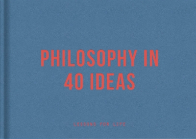 Philosophy in 40 ideas