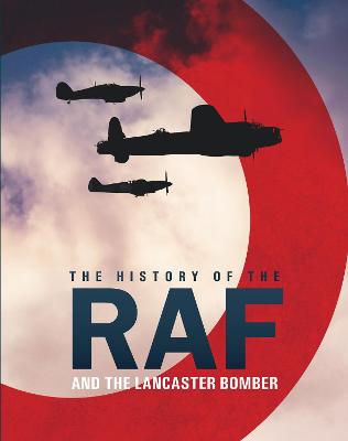 History of The Raf and The Lancaster Bomber