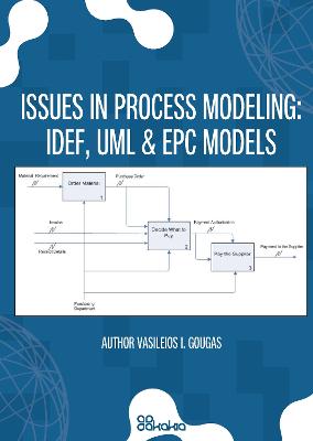 ISSUES IN PROCESS MODELING: IDEF, UML & EPC MODELS