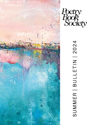 Poetry Book Society Summer 2024 Bulletin