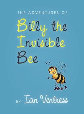 The adventures of Billy the Invisible Bee