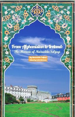 From Afghanistan to Ireland: The Memoirs of Nasruddin Saljuqi