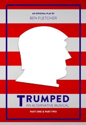 TRUMPED (An Alternative Musical), Part One & Part Two
