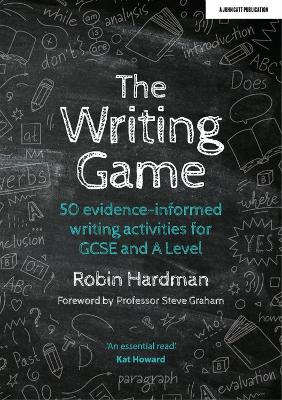 Writing Game: 50 Evidence-Informed Writing Activities for GCSE and A Level