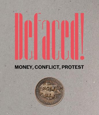 Defaced! Money, Conflict, Protest