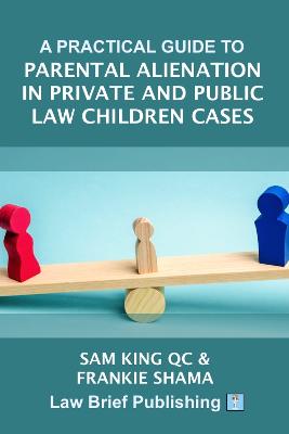 Practical Guide to Parental Alienation in Private and Public Law Children Cases