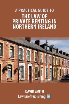 Practical Guide to the Law of Private Renting in Northern Ireland