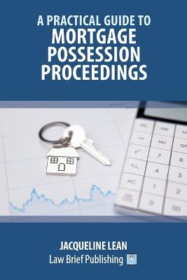 A Practical Guide to Mortgage Procession Proceedings