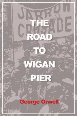 The Road to Wigan Pier (Illustrated)