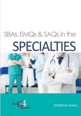 SBAs, EMQs & SAQs in the SPECIALTIES