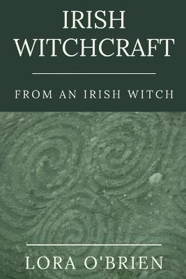Irish Witchcraft from an Irish Witch