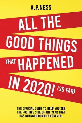 All The Good Things That Happened in 2020 ! (So Far)