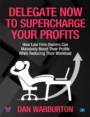 Delegate Now to Supercharge Your Profits