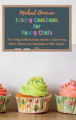 Baking Cookbook for Young Chefs
