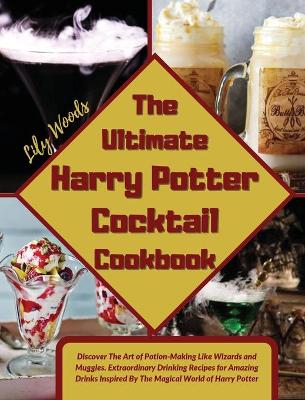 The Ultimate Harry Potter Cocktail Cookbook