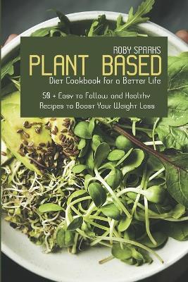 Plant Based Diet Cookbook for a Better Life
