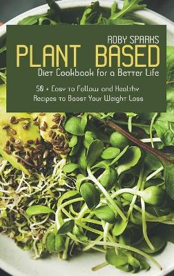 Plant Based Diet Cookbook for a Better Life