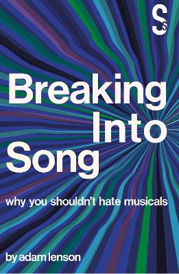 Breaking into Song: Why You Shouldn't Hate Musicals