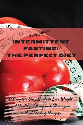 Intermittent Fasting - The perfect diet