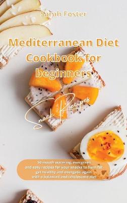 Mediterranean Diet Cookbook for Beginners Snacks Recipes