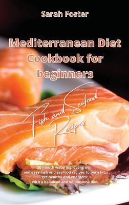 Mediterranean Diet Cookbook for Beginners Fish and Seafood Recipes