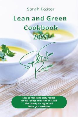 Lean and Green Cookbook 2021 Soup and Stew Recipes