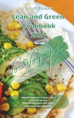Lean and Green Cookbook 2021 Vegan and Vegetarian Recipes with Air Fryer