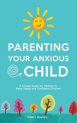 Parenting Your Anxious Child
