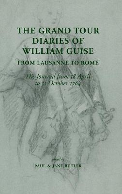 The Grand Tour Diaries of William Guise from Lausanne to Rome