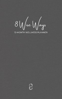 8 Wise Ways 12 Month Wellness Planner