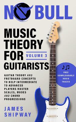 Music Theory for Guitarists, Volume 3