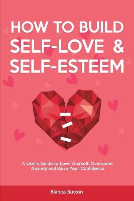 How to Build Self-Love & Self-Esteem