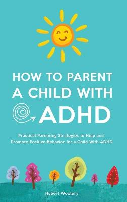 How to Parent a Child With ADHD