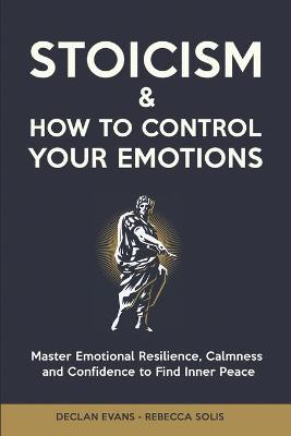 Stoicism & How to Control Your Emotions