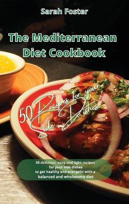 Mediterranean Diet Cookbook - 50 Recipes for Your Side Dishes