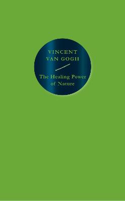 Healing Power of Nature: Vincent van Gogh