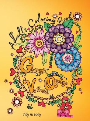 Good Vibes Only Adults Coloring Book