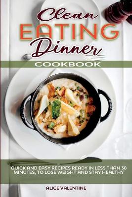 Clean Eating Dinner Cookbook