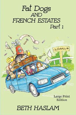 Fat Dogs and French Estates - LARGE PRINT
