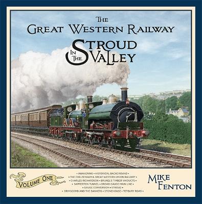 Great Western Railway in the Stroud Valley Volume 1